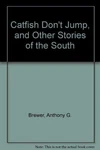 Catfish Don't Jump, And Other Stories Of South. Fixed Price $15.90.