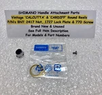 Shimano Calcutta/ Cardiff Handle Parts: Bnt 2417-NUT 1727-LOCKPLATE & 770 Screw. Fixed Price $10.89.
