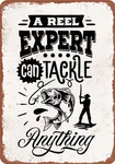 Metal Sign - Reel Expert Can Tackle Anything (fishing) Vintage Rusty Look. Fixed Price $29.96.