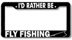 I'd Rather Be Fly Fishing Rod Reel License Plate Frame. Fixed Price $5.99.